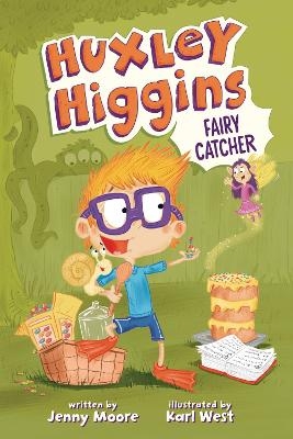 Huxley Higgins, Fairy Catcher - Jenny Moore
