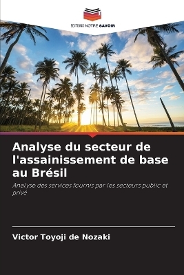Analyse du secteur de l'assainissement de base au Br&eacute;sil - Victor Toyoji de Nozaki
