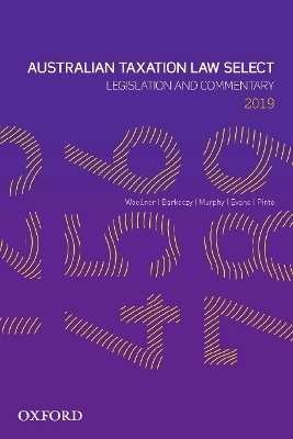 Australian Taxation Law Select 2019 -  Woellner,  Barkoczy,  Murphy,  Evans,  Pinto
