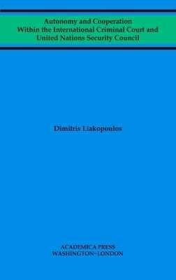 Autonomy and Cooperation Within the International Criminal Court and United Nations Security Council
