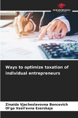 Ways to optimize taxation of individual entrepreneurs - Zinaida Vjacheslavovna Boncevich, Ol'ga Vasil'evna Ezerskaja