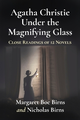 Agatha Christie Under the Magnifying Glass - Margaret Boe Birns, Nicholas Birns