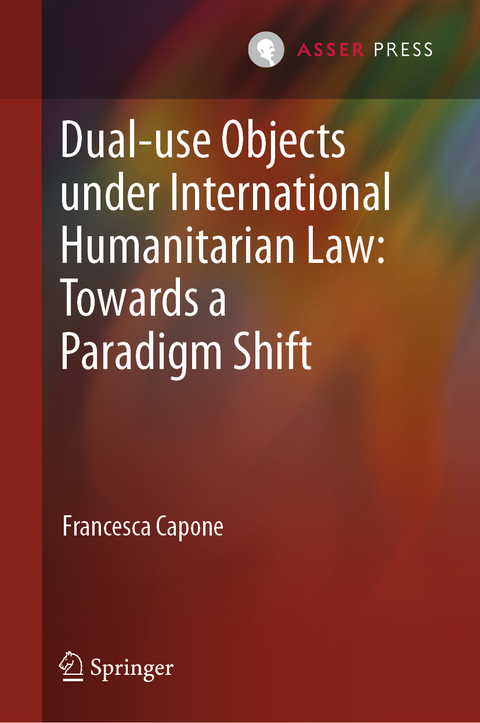 Dual-use Objects under International Humanitarian Law: Towards a Paradigm Shift - Francesca Capone