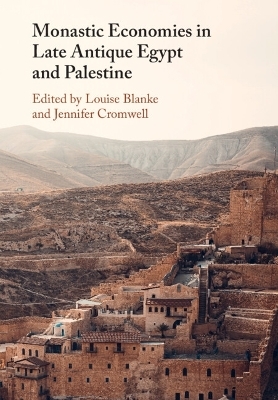 Monastic Economies in Late Antique Egypt and Palestine - 