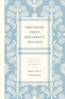 Organize First, Decorate Second