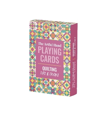 The Artful Hand Playing Cards: Quilting Tips & Tricks -  Editors of David & Editors of David &amp Charles;  