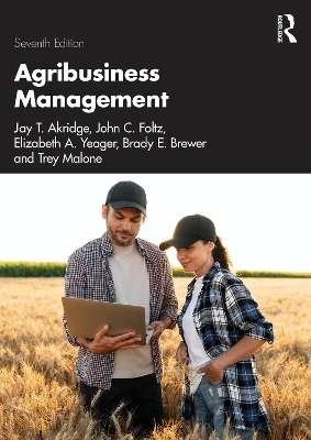 Agribusiness Management - Jay T. Akridge, John C. Foltz, Elizabeth A. Yeager, Brady E. Brewer, Trey Malone