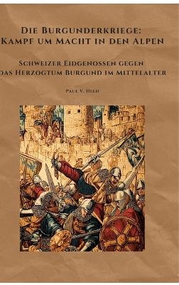 Die Burgunderkriege: Kampf um Macht in den Alpen