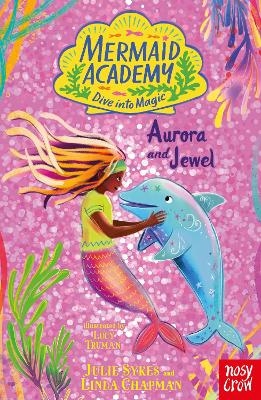 Mermaid Academy: Aurora and Jewel - Julie Sykes, Linda Chapman