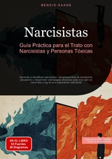 Narcisistas: Gu&iacute;a Pr&aacute;ctica para el Trato con Narcisistas y Personas T&oacute;xicas - Bendis A. I. Saage - Espa&ntilde;ol