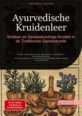 Ayurvedische Kruidenleer: Smaken en Geneeskrachtige Kruiden in de Traditionele Geneeskunde - Artemis Saage - Nederlands