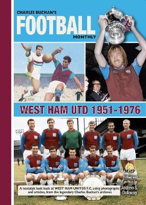 West Ham United FC Through the Pages of Charles Buchan's Football Monthly - Andrew Dolloway