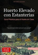 Huerto Elevado con Estanter&iacute;as: Gu&iacute;a Pr&aacute;ctica para el Huerto en Casa - Artemis Saage - Espa&ntilde;ol