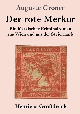 Der rote Merkur (Gro&szlig;druck) - Auguste Groner