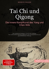 Tai Chi und Qigong: Die innere Kampfkunst des Yang und Chen Stils - Bendis A. I. Saage - Deutschland