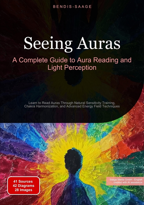 Seeing Auras: A Complete Guide to Aura Reading and Light Perception - Bendis A. I. Saage - English