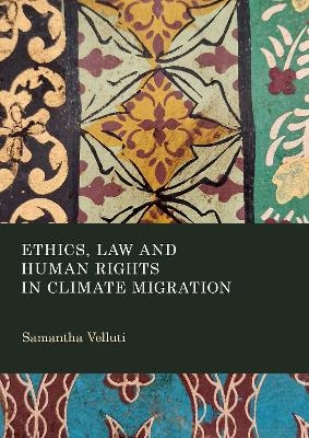 Ethics, Law and Human Rights in Climate Migration - Samantha Velluti
