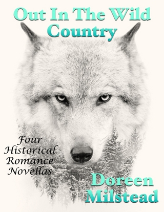 Out In the Wild Country: Four Historical Romance Novellas