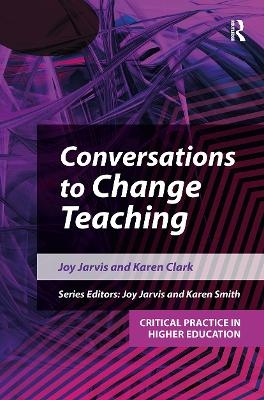 Conversations to Change Teaching - Joy Jarvis, Karen Clark