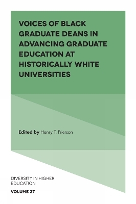 Voices of Black Graduate Deans in Advancing Graduate Education at Historically White Universities - 
