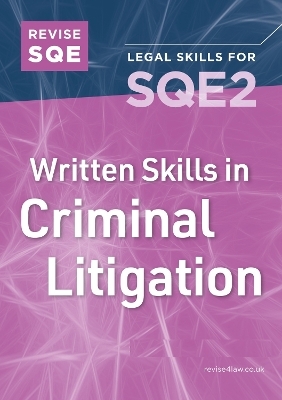 Revise SQE Written Skills for SQE2: Questions & Answers in Criminal Litigation