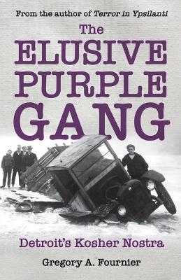 The Elusive Purple Gang - Gregory A. Fournier