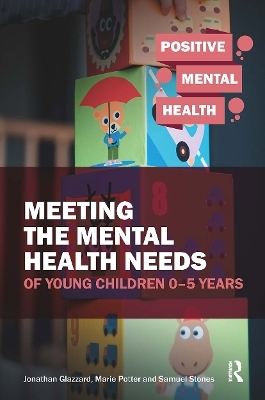 Meeting the Mental Health Needs of Young Children 0-5 Years - Marie Potter, Samuel Stones