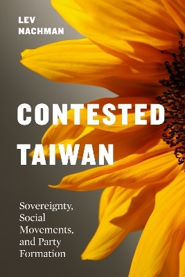 Contested Taiwan - Lev Nachman