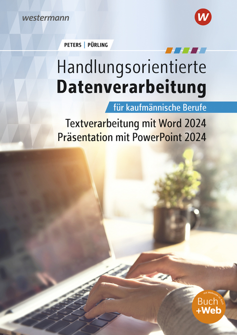 Handlungsorientierte Textverarbeitung und Pr&auml;sentation mit Microsoft Office 2024 - Markus Peters, Elvira P&uuml;rling