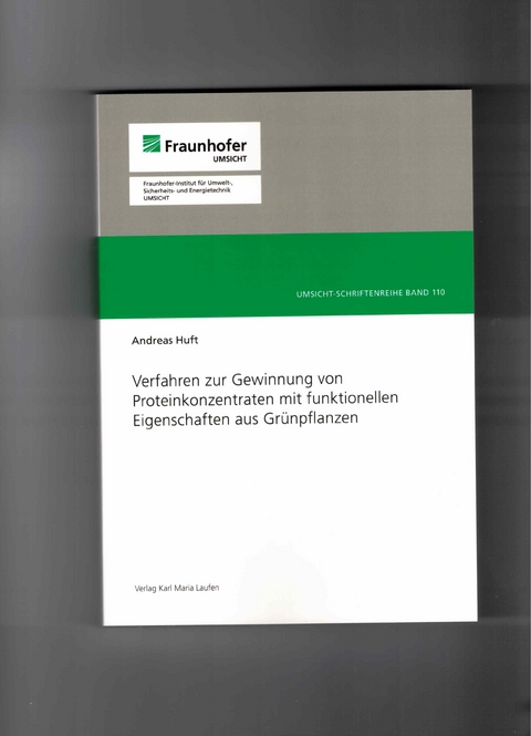 Verfahren zur Gewinnung von Proteinkonzentraten mit funktionellen Eigenschaften aus Grünpflanzen - Andreas Huft