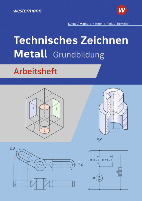 Technisches Zeichnen Metall - Georg Nöthen, Helmut Kutka, Helmut Rieß, Josef Marku, Harald Tiemeier