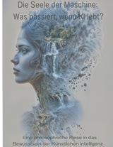 Die Seele der Maschine: Was passiert, wenn KI lebt? - Andreas Reiter
