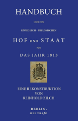 Handbuch f&uuml;r den K&ouml;niglich-Preu&szlig;ischen Hof und Staat f&uuml;r das Jahr 1813. - Reinhold Zilch