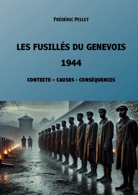 Les fusillés du Genevois - 1944 - Frédéric Pellet
