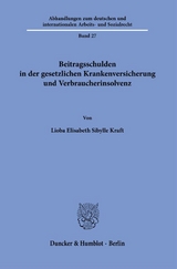 Beitragsschulden in der gesetzlichen Krankenversicherung und Verbraucherinsolvenz - Lioba Elisabeth Sibylle Kraft