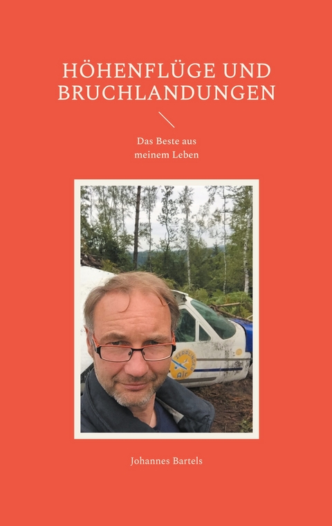 H&ouml;henfl&uuml;ge und Bruchlandungen - Johannes Bartels
