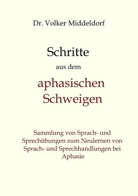 Schritte aus dem aphasischen Schweigen - Volker Middeldorf
