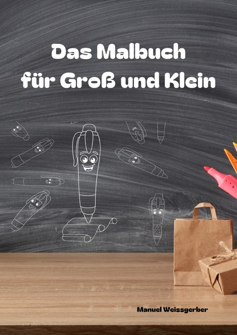 Das Malbuch - f&uuml;r Gro&szlig; und Klein A4 - Manuel Weissgerber