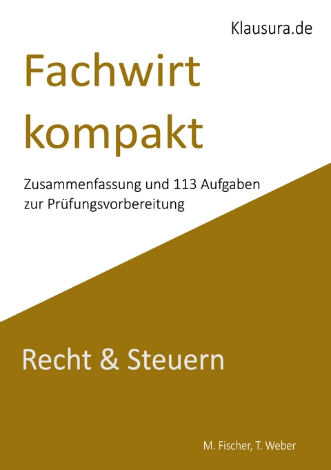 Fachwirt kompakt Recht & Steuern - M. Fischer, T. Weber