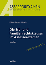Die Erb- und Familienrechtsklausur im Assessorexamen - Jan Kaiser, Ingo Fabian, Nikolaus Melwitz