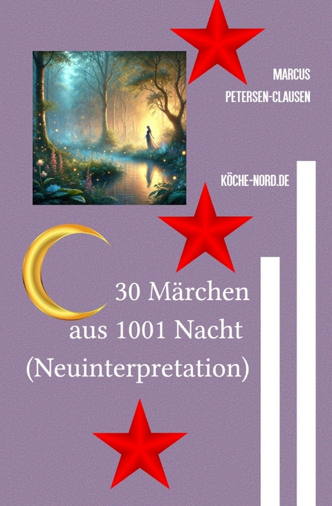 30 M&auml;rchen aus 1001 Nacht (Neuinterpretation) - Marcus PC Petersen - Clausen