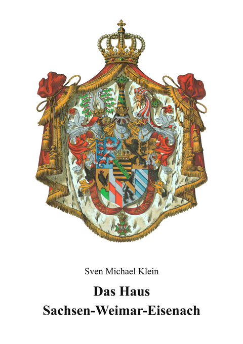 Das Haus Sachsen-Weimar-Eisenach - Sven M Klein