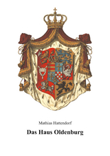 Das Haus Oldenburg - Mathias Hattendorff