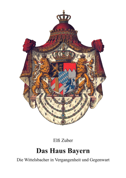 Das Haus Bayern - Elfi Zuber