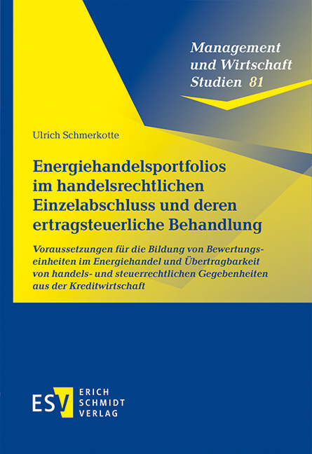 Energiehandelsportfolios im handelsrechtlichen Einzelabschluss und deren ertragsteuerliche Behandlung - Ulrich Schmerkotte