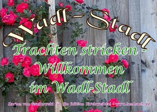 Trachten stricken - Willkommen im Wadl-Stadl
