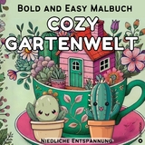Cozy Malbuch für Erwachsene - Garten Malbuch mit Motiven aus dem Garten - Bold and Easy Cute and Comfy - Millie Meik