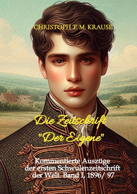Die Zeitschrift "Der Eigene" - Christoph T. M. Krause