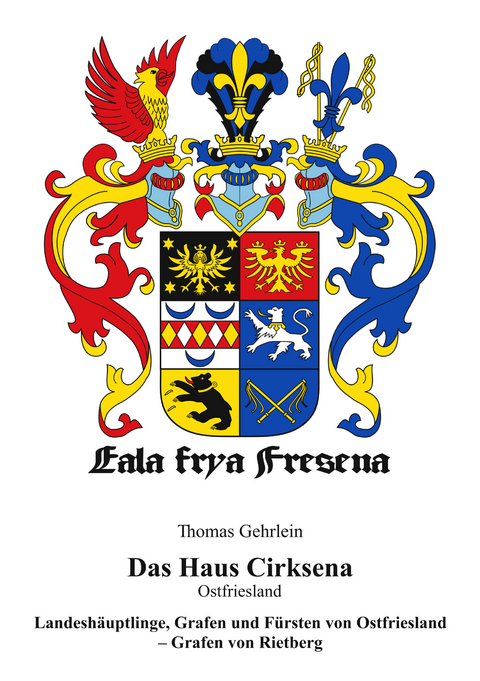 Das Haus Cirksena (Ostfriesland) - Thomas Gehrlein