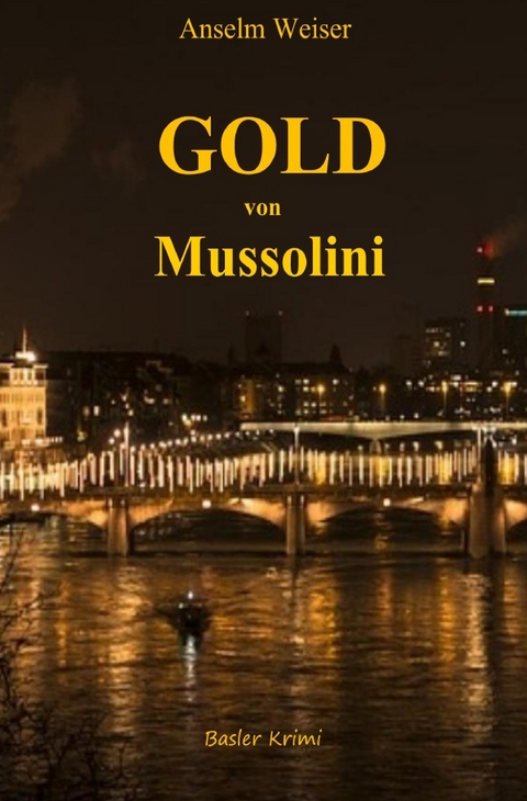 Gold von Mussolini - Anselm Weiser
